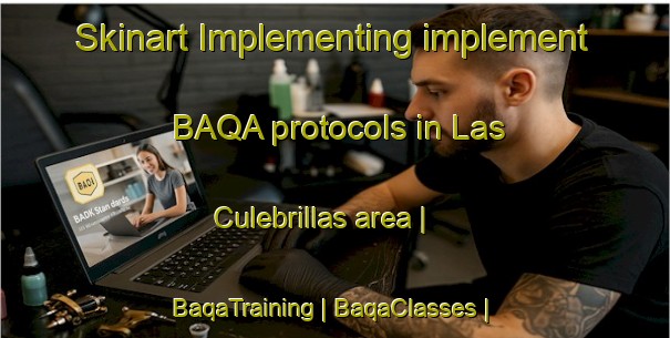 Skinart Implementing implement BAQA protocols in Las Culebrillas area | BaqaTraining | BaqaClasses | SkinartTraining-Mexico